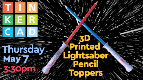 3d printed lightsaber pencil toppers, thursday may 7th, 3:30pm