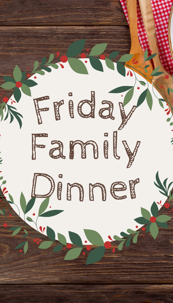 Friday Family Dinner