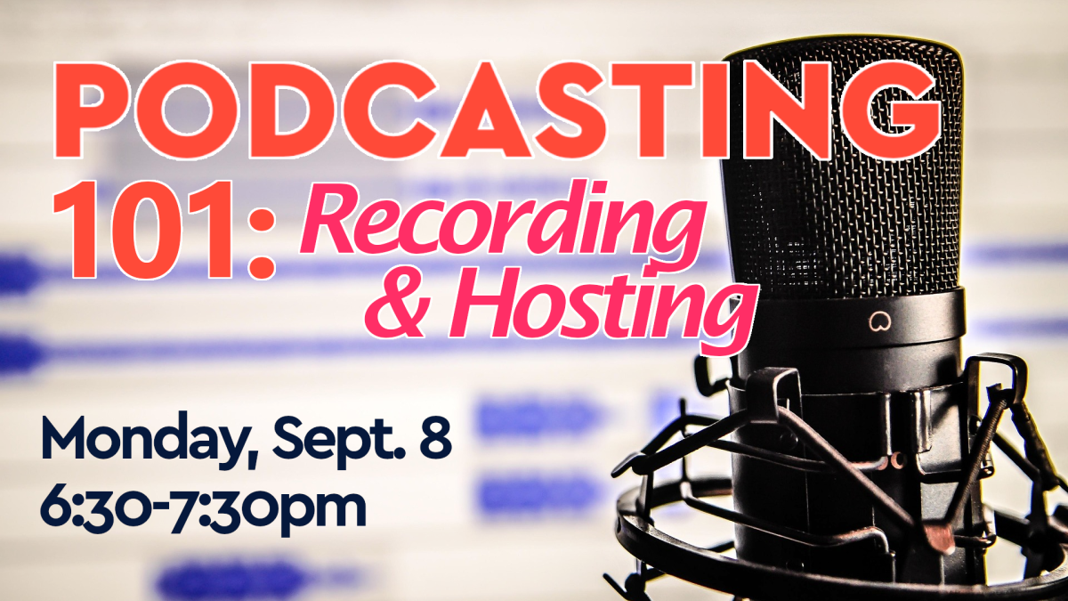 Podcasting 101 - September 8th, 6:30pm