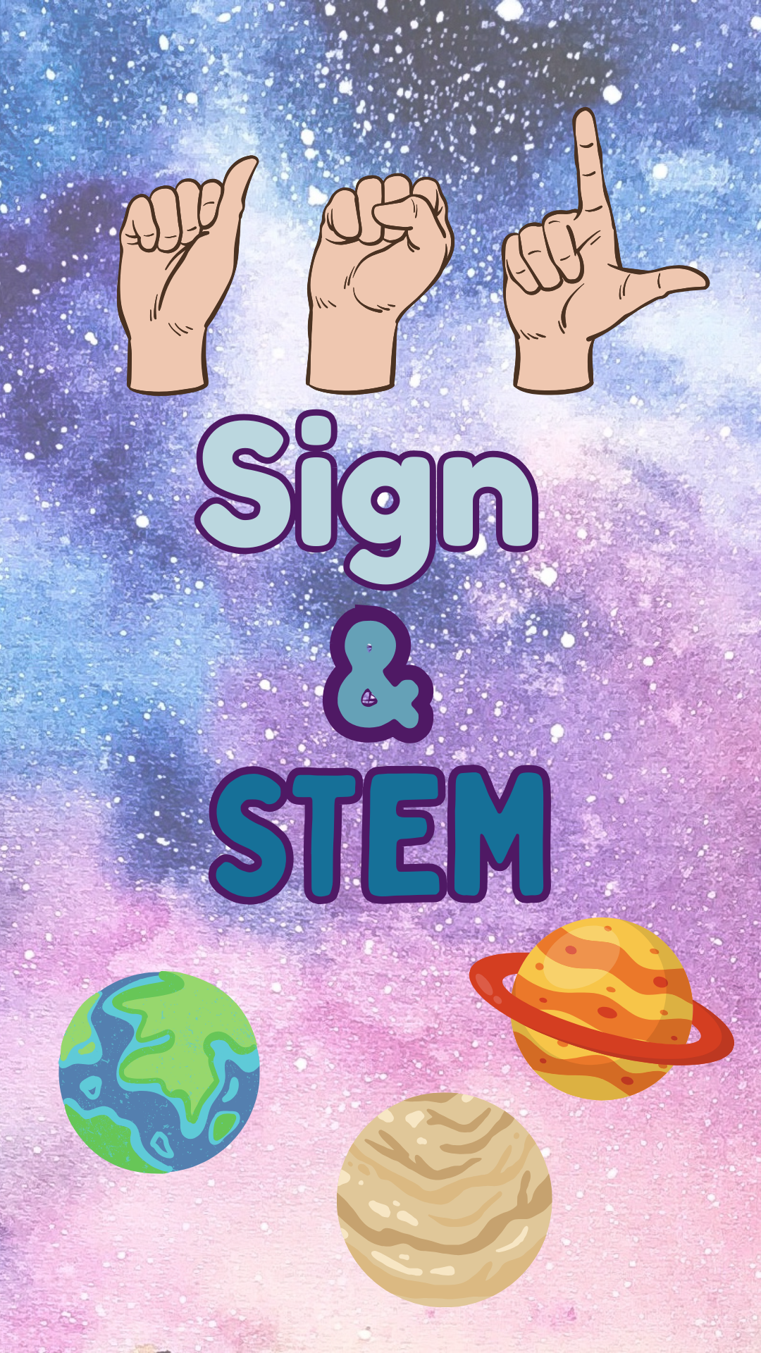 Space background with images of planets and hands signing "ASL." Text reads "Sign and STEM."